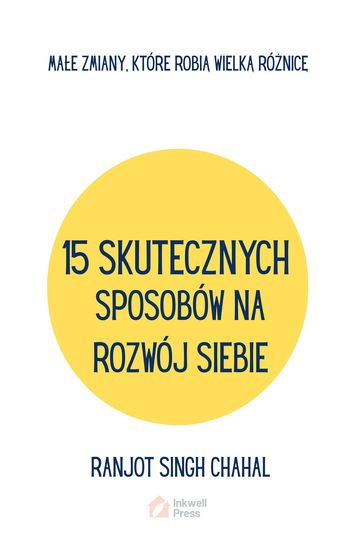 15 Skutecznych Sposobów Na Rozwój Siebie - Małe Zmiany Które Robią Wielką Różnicę - cover