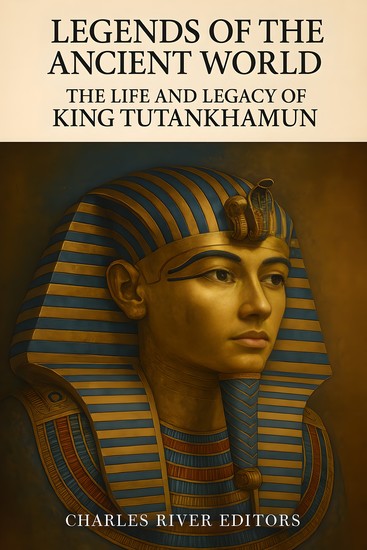 The Life and Legacy of King Tutankhamun - cover