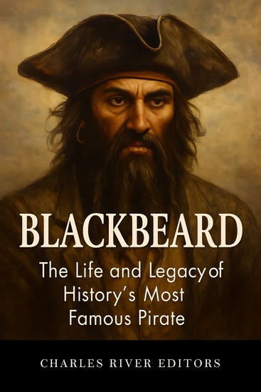 Blackbeard - The Life and Legacy of History's Most Famous Pirate - cover
