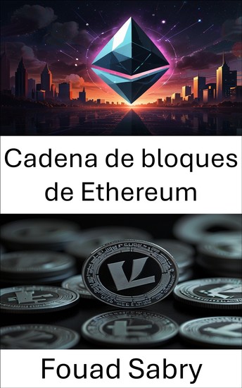 Cadena de bloques de Ethereum - Construyendo futuros descentralizados con tecnología blockchain - cover