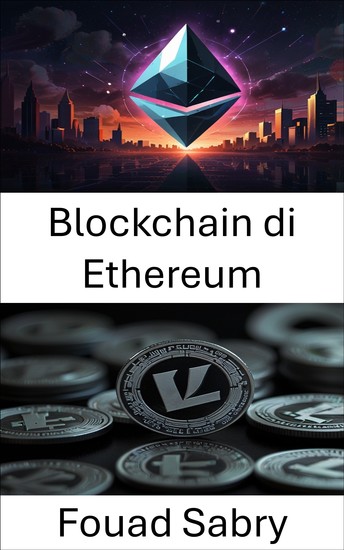 Blockchain di Ethereum - Costruire un futuro decentralizzato con la tecnologia Blockchain - cover