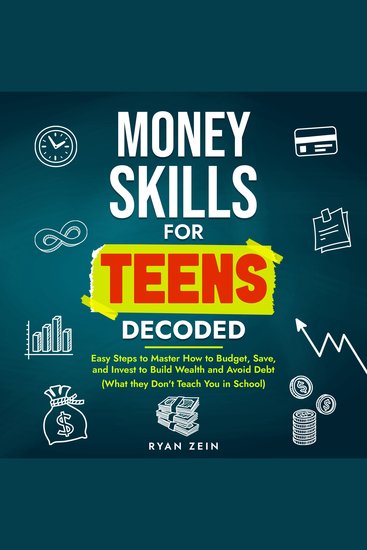 Money skills for teens decoded - easy steps to master how to budget save and invest to build wealth and avoid debt (what they don’t teach you in school) - cover