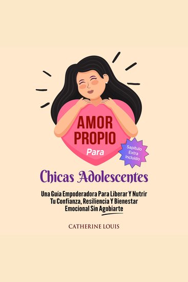 Amor Propio Para Chicas Adolescentes - Una Guia Empoderadora Para Liberar Y Nutrir Tu Confianza Resiliencia Y Bienestar Emocional Sin Agobiarte - cover