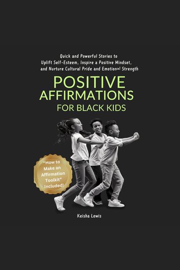 Positive Affirmations for Black Kids - Quick and Powerful Stories to Uplift Self-Esteem Inspire a Positive Mindset and Nurture Cultural Pride and Emotional Strength - cover