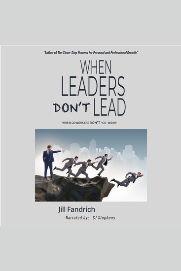When Leaders Don't Lead; When Coworkers Don't "Co-Work" - cover