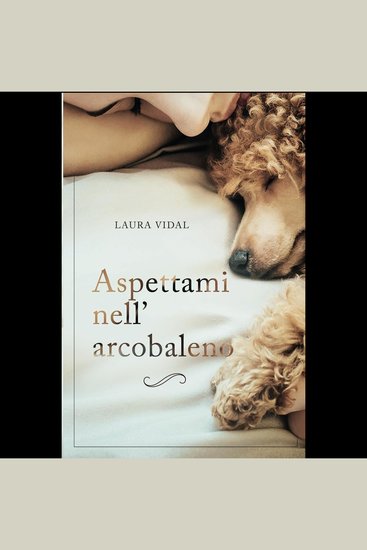 Aspettami nell´arcobaleno - Come affrontare la perdita del tuo animale domestico - cover