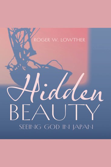 Hidden Beauty - Seeing God in Japan - cover