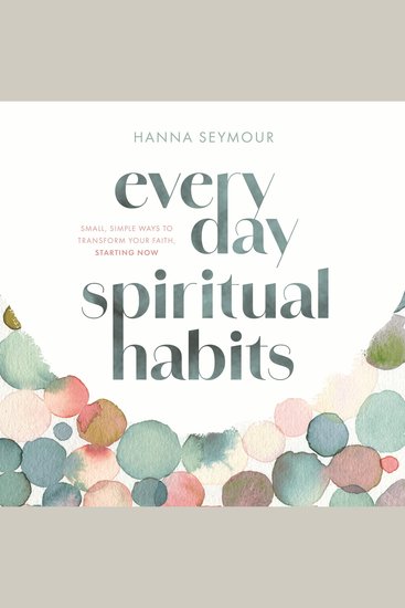 Everyday Spiritual Habits - Small Simple Ways to Transform Your Faith Starting Now - cover