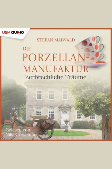 Die Porzellanmanufaktur - Zerbrechliche Träume - Die Thalmeyer-Saga 3 - cover