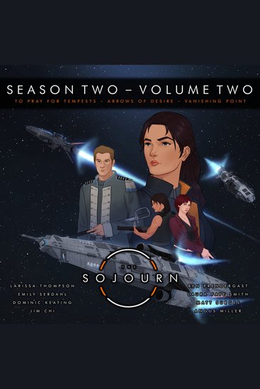 The Sojourn Season Two Volume Two - To Pray For Tempests | Arrows of Desire | Vanishing Point - cover