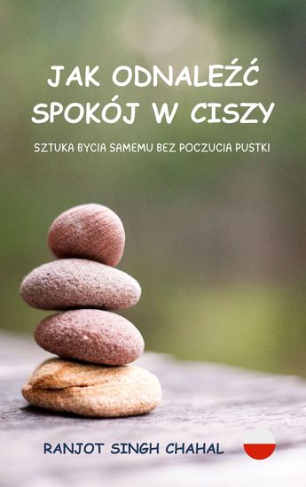 Jak Odnaleźć Spokój W Ciszy - Sztuka Bycia Samemu Bez Poczucia Pustki - cover