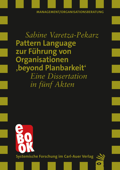 Pattern Language zur Führung von Organisationen 'beyond Planbarkeit' - Eine Dissertation in fünf Akten - cover