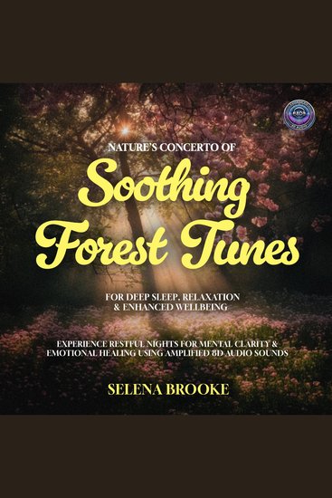 Nature’s Concerto Of Soothing Forest Tunes for Deep Sleep Relaxation & Enhanced Wellbeing - Experience Restful Nights for Mental Clarity & Emotional Healing Using Amplified 8D Audio Sounds - cover