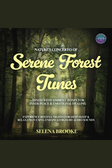 Nature's Concerto of Serene Forest Tunes Mixed With Ambient Tones for Inner Peace & Emotional Healing - Experience Restful Nights for Deep Sleep & Relaxation using Enhanced BGM 8D Audio Sounds - cover