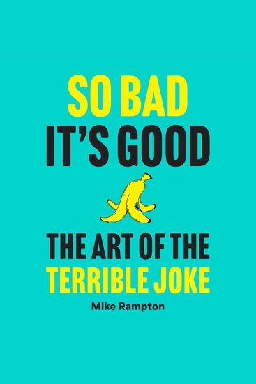 So Bad It’s Good: The Art of the Terrible Joke - cover