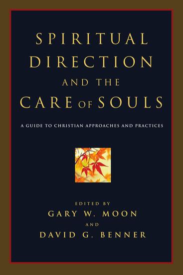 Spiritual Direction and the Care of Souls - A Guide to Christian Approaches and Practices - cover