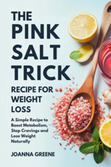 The Pink Salt Trick Recipe For Weight Loss - A Simple Recipe to Boost Metabolism Stop Cravings and Lose Weight Naturally - cover