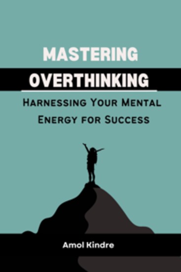 Mastering Overthinking - Harnessing Your Mental Energy for Success - cover