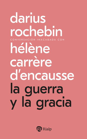 La guerra y la gracia - Conversación inacabada con Hélène Carrère d'Encausse - cover