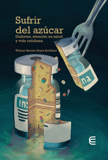 Sufrir del azúcar: - diabetes atención en salud y vida cotidiana  - cover
