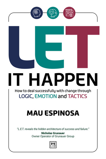 LET it Happen - How to deal successfully with change through logic emotion and tactics - cover