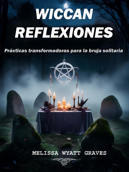 Wiccan Reflexiones - Prácticas transformadoras para la bruja solitaria - cover