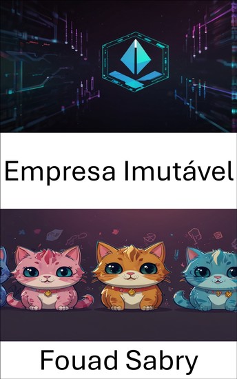 Empresa Imutável - Explorando o futuro dos ativos digitais no ecossistema Blockchain - cover