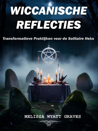 Wiccanische Reflecties - Transformatieve Praktijken voor de Solitaire Heks - cover