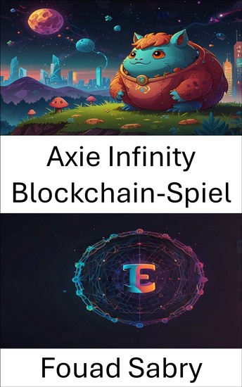 Axie Infinity Blockchain-Spiel - Revolutionierung des digitalen Eigentums durch Spiel und Sammlerstücke - cover