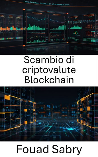 Scambio di criptovalute Blockchain - Orientarsi nel futuro delle risorse digitali e della finanza decentralizzata - cover