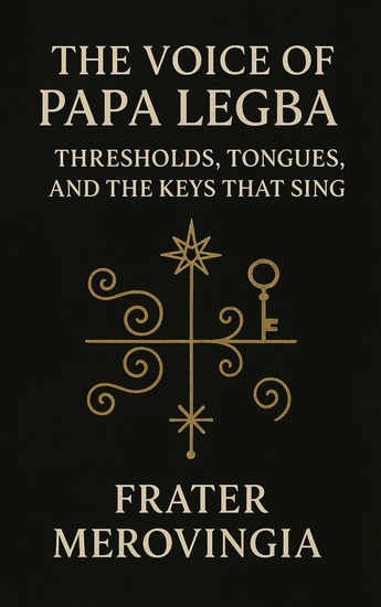 The Voice of Papa Legba - Thresholds Tongues and the Keys That Sing - cover