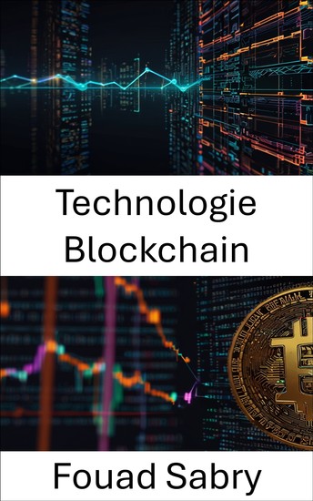 Technologie Blockchain - Fondements des systèmes décentralisés pour l'économie numérique - cover