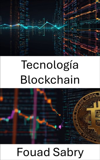 Tecnología Blockchain - Fundamentos de los sistemas descentralizados para la economía digital - cover