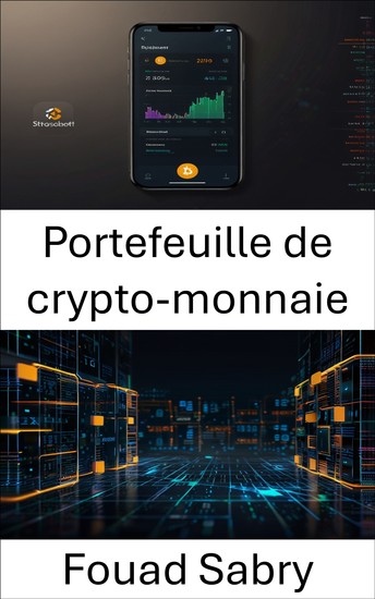 Portefeuille de crypto-monnaie - Sécuriser les actifs numériques à l'ère de la blockchain - cover