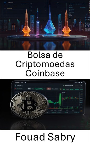 Bolsa de Criptomoedas Coinbase - Desbloqueando o futuro do comércio e investimento digital - cover