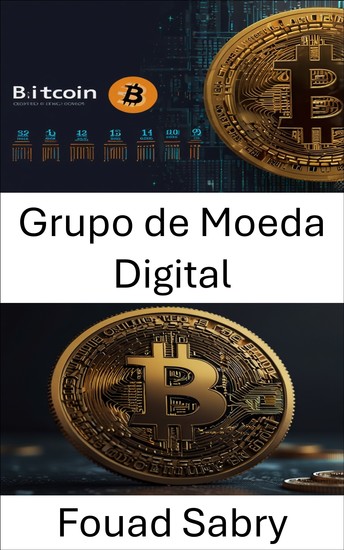 Grupo de Moeda Digital - A ascensão da inovação em blockchain e seu impacto no futuro financeiro - cover