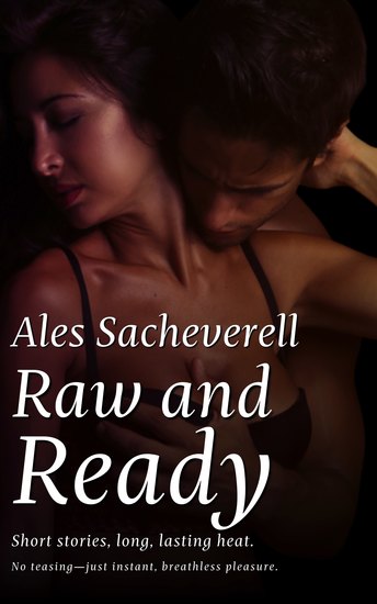 Raw and Ready - Short Stories Long Lasting Heat - cover