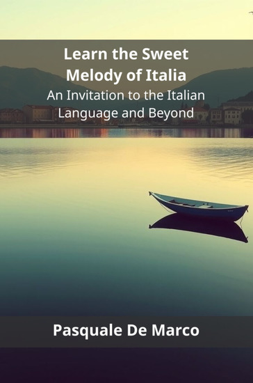 Learn the Sweet Melody of Italia - An Invitation to the Italian Language and Beyond - cover