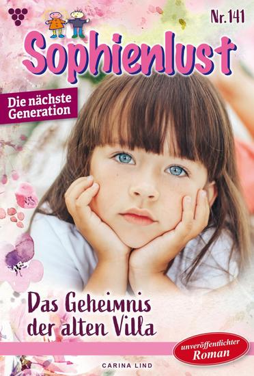 Das Geheimnis der alten Villa - Sophienlust - Die nächste Generation 141 – Familienroman - cover