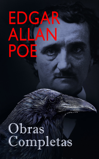 Edgar Allan Poe: Obras Completas - Cuentos Novela Poemas: Los Crímenes de la Calle Morgue La narración de Arthur Gordon Pym La Caída de la Casa El Cuervo Usher - cover