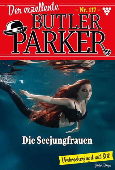 Die Seejungfrauen - Der exzellente Butler Parker 117 – Kriminalroman - cover