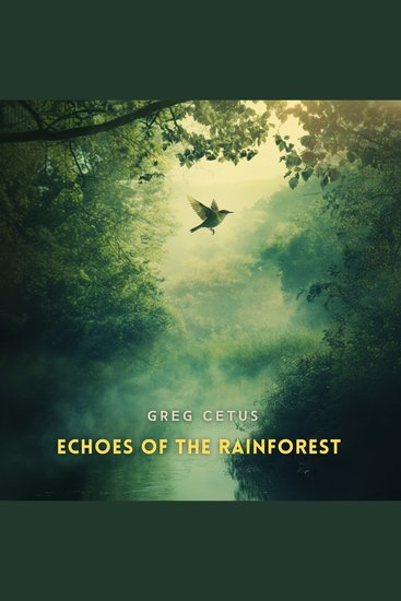 Echoes of the Rainforest - A Symphony of Birds and Flowing Water - cover
