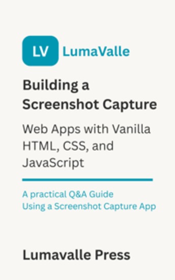 Building a Screenshot Capture Web App with Vanilla HTML CSS and JavaScript - A Practical Q&A Guide Using a Screenshot Capture App - cover