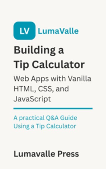 Building a Tip Calculator Web App with Vanilla HTML CSS and JavaScript - A Practical Q&A Guide Using a Tip Calculator - cover