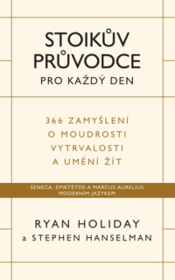 Stoikův průvodce pro každý den - 366 zamyšlení o moudrosti vytrvalosti a umění žít - cover