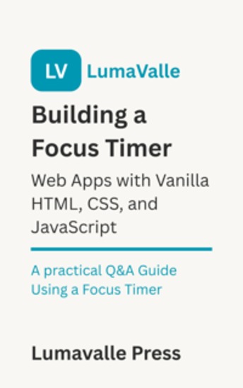 Building a Focus Timer Web App with Vanilla HTML CSS and JavaScript - A Practical Q&A Guide Using a Focus Timer - cover