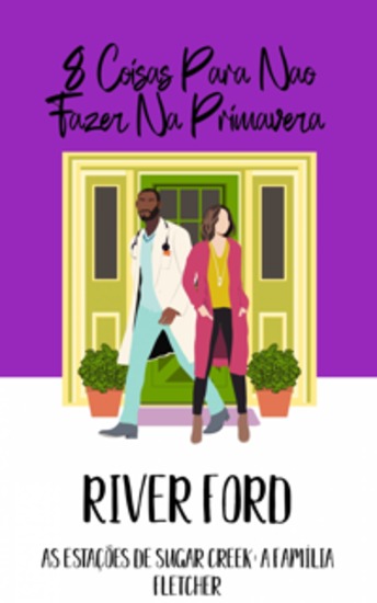 8 Coisas Para Não Fazer Na Primavera - Uma Comédia Romântica Sobre Casamento Acidental E Amor Proibido No Trabalho - cover