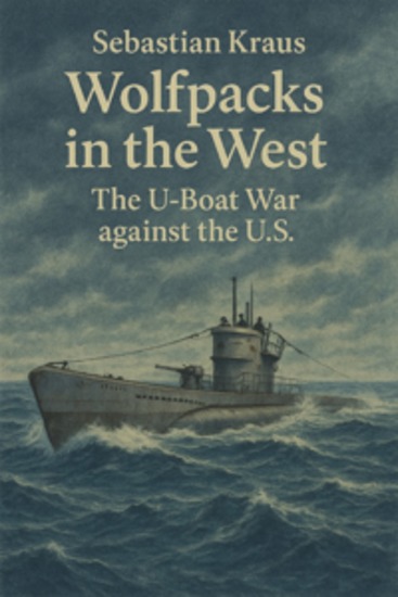 Wolfpacks in the West - The U-Boat War against the US - cover