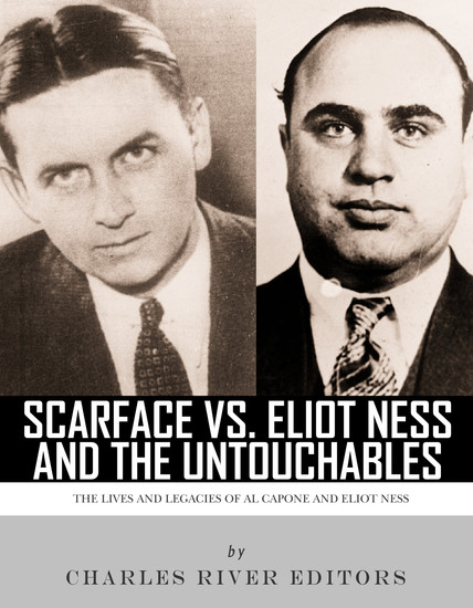 Scarface vs Eliot Ness and the Untouchables - The Lives and Legacies of Al Capone and Eliot Ness - cover