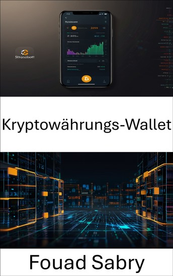 Kryptowährungs-Wallet - Sicherung digitaler Vermögenswerte im Zeitalter des Blockchain-Austauschs - cover